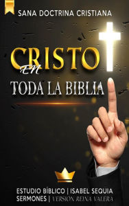 Title: Cristo en Toda la Biblia: Estudio Bíblico, Author: Sermones Bíblicos