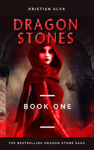 Title: Dragon Stones (DRAGON STONE SAGA, #1), Author: Kristian Alva