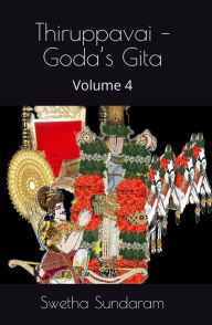 Title: Thiruppavai Goda's Gita - Volume 4 (Thiruppavai - Goda's Gita, #4), Author: Swetha Sundaram