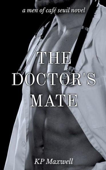 The Doctor's Mate (Men of Café Seuil, #3)