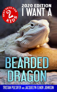 Title: I Want A Bearded Dragon (Best Pets For Kids Book 2), Author: Jacquelyn Elnor Johnson