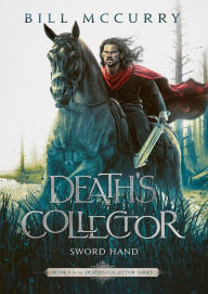 Title: Death's Collector: Sword Hand (The Death Cursed Wizard, #5), Author: Bill McCurry