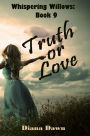 Truth or Love (Whispering Willows, #9)
