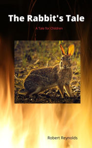 Title: The Rabbit's Tale, Author: Robert Reynolds