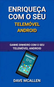 Title: Enriqueça com o seu telemóvel Android, Author: Dave McAllen