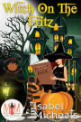 Witch on the Fritz: Magic and Mayhem Universe (Witches of Mystic Grove, #1)