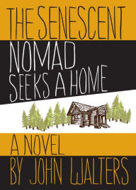 Title: The Senescent Nomad Seeks a Home, Author: John Walters