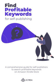 Title: Find Profitable Keywords for Self-Publishing, Author: Scriba Ghostwriting