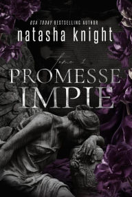 Title: Promesse impie (Unholy Union Romantic Duet, #1), Author: Natasha Knight
