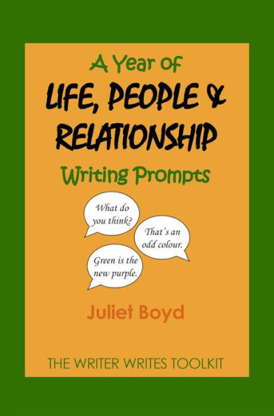 A Year of Life, People & Relationship Writing Prompts (The Writer Writes Toolkit)