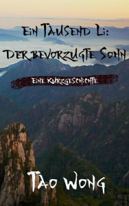 Title: Ein Tausend Li: Der bevorzugte Sohn, Author: Tao Wong