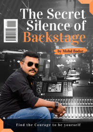 Title: The Secret Silence Of Backstage, Author: Mohd Badar