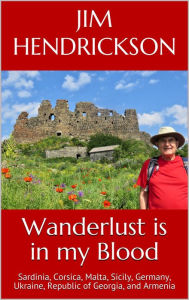 Title: Wanderlust is in my Blood, Author: Jim Hendrickson