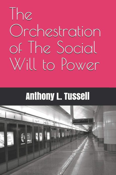 The Orchestration of the Social will to Power