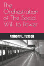 The Orchestration of the Social will to Power
