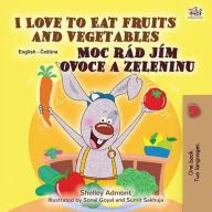 Title: I Love to Eat Fruits and Vegetables Moc rád jím ovoce a zeleninu (English Czech Bilingual Collection), Author: Shelley Admont