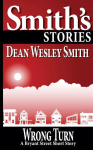 Title: Wrong Turn: A Bryant Street Short Story, Author: Dean Wesley Smith