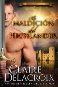 Title: La maldición del Highlander (Las novias del amor verdadero, #2), Author: Claire Delacroix