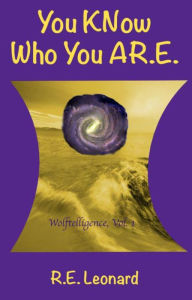 Title: You KNow Who You AR.E. (Wolftelligence, #1), Author: R.E. Leonard