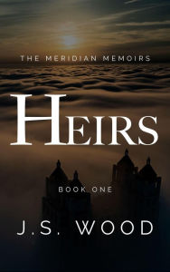 Title: Heirs (The Meridian Memoirs, #1), Author: J.S.  Wood