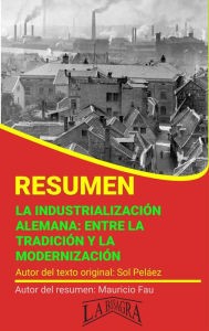 Title: Resumen de La Industrialización Alemana (RESÚMENES UNIVERSITARIOS), Author: MAURICIO ENRIQUE FAU