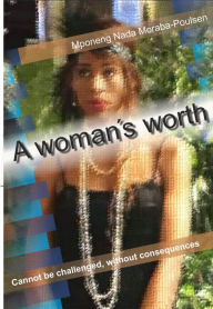 Title: A woman's worth, Author: Mponeng Nada Moraba-Poulsen