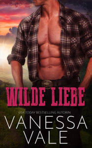 Title: Wilde Liebe, Author: Vanessa Vale