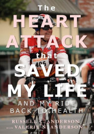 Title: The Heart Attack that Saved My Life and My Ride Back to Health, Author: Valerie Anderson