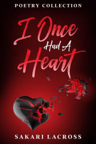 Title: I Once Had A Heart, Author: Sakari Lacross