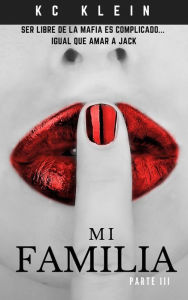 Title: Mi Familia: Parte III (Casada con la mafia, #3), Author: KC Klein