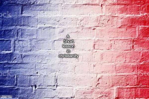 A Short Lesson in Christianity