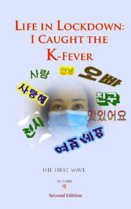 Title: Life in Lockdown: I Caught the K-Fever (Second Edition), Author: Three Se