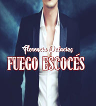 Title: Fuego escocés, Author: Florencia Palacios