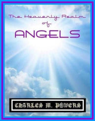 Title: The Heavenly Realm of Angels, Author: Charles Michael Powers