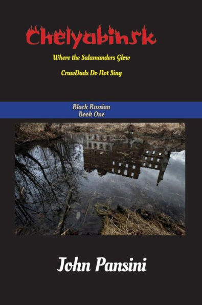 Chelyabinsk: Where the Salamanders Glow Crawdads Do Not Sing (Black Russian, #1)