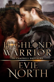 Title: Highland Warrior (The Campbell Brothers, #1), Author: Evie North