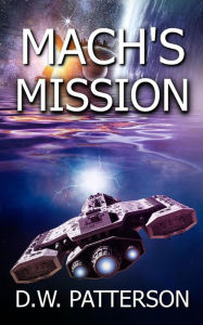 Title: Mach's Mission (Wormhole Series, #2), Author: D.W. Patterson