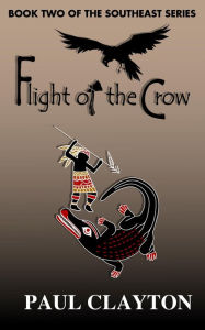Title: Flight of the Crow (The Southeast Series, #2), Author: Paul Clayton