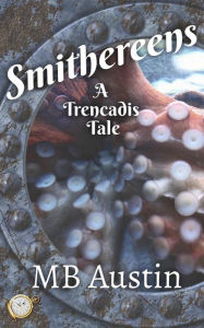 Title: Smithereens (Trencadis Tales), Author: MB Austin