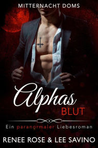 Title: Alphas Blut (Mitternacht Doms, #1), Author: Renee Rose