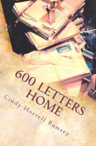Title: 600 Letters Home, Author: Cindy Horrell Ramsey