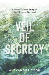 Title: Veil of Secrecy, Author: Alexander Cook