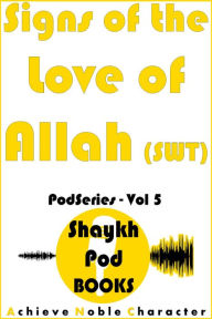 Title: Signs of the Love for Allah (SWT), Author: ShaykhPod Books