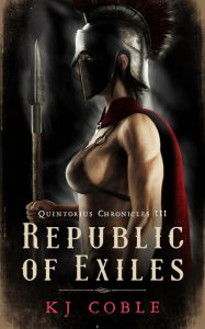 Title: Republic of Exiles (The Quintorius Chronicles, #3), Author: K.J. Coble