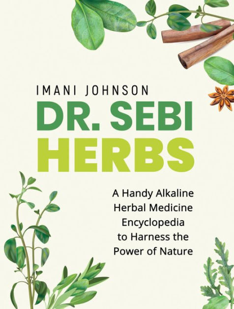 Dr. Sebi Herbs: A Handy Alkaline Herbal Medicine Encyclopedia to ...