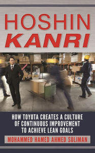 Title: Hoshin Kanri: How Toyota Creates a Culture of Continuous Improvement to Achieve Lean Goals, Author: Mohammed Hamed Ahmed Soliman