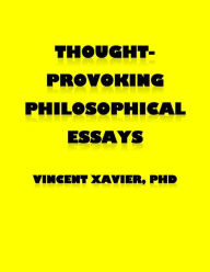 Title: Thought-Provoking Philosophical Essays, Author: Vincent Xavier