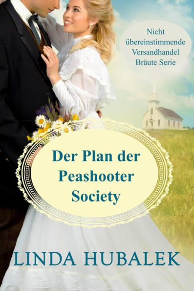 Der Plan der Peashooter Society (Nicht Unübertroffene Versandhandel-Bräute, #1)