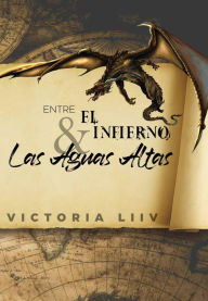 Title: Entre el infierno & las aguas altas (Entre el infierno y las aguas altas, #1), Author: Victoria Liiv