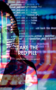 Title: Take the Red Pill, Author: Barbara Saldanha Paz